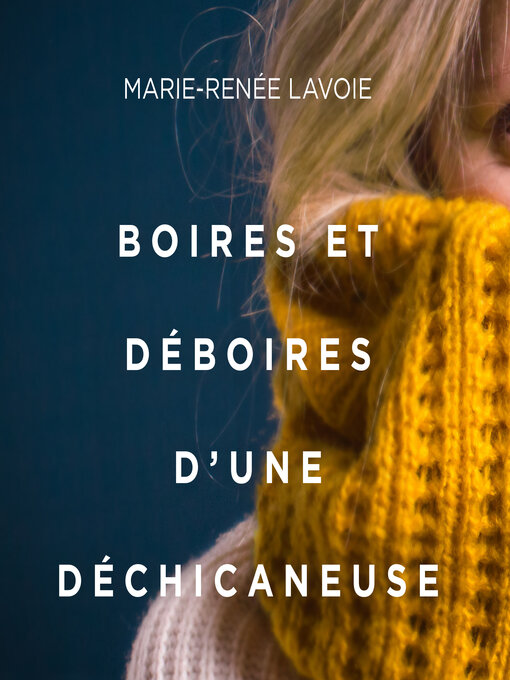 Title details for Boires et déboires d'une déchicaneuse by Marie-Renée Lavoie - Available